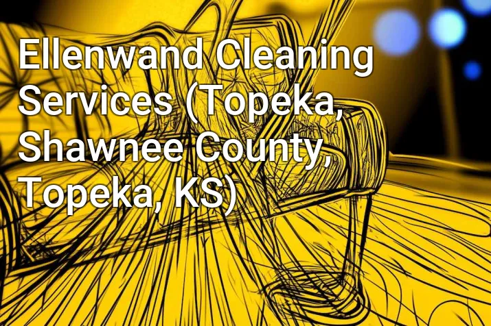 Ellenwand Cleaning Services (Topeka, Shawnee County, Topeka, KS)