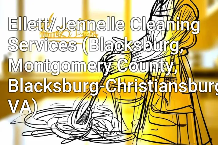 Ellett/Jennelle Cleaning Services (Blacksburg, Montgomery County, Blacksburg-Christiansburg, VA)