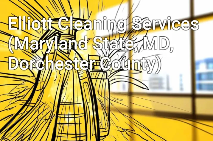 Elliott Cleaning Services (Maryland State, MD, Dorchester County)