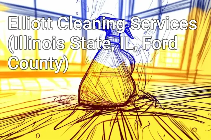 Elliott Cleaning Services (Illinois State, IL, Ford County)