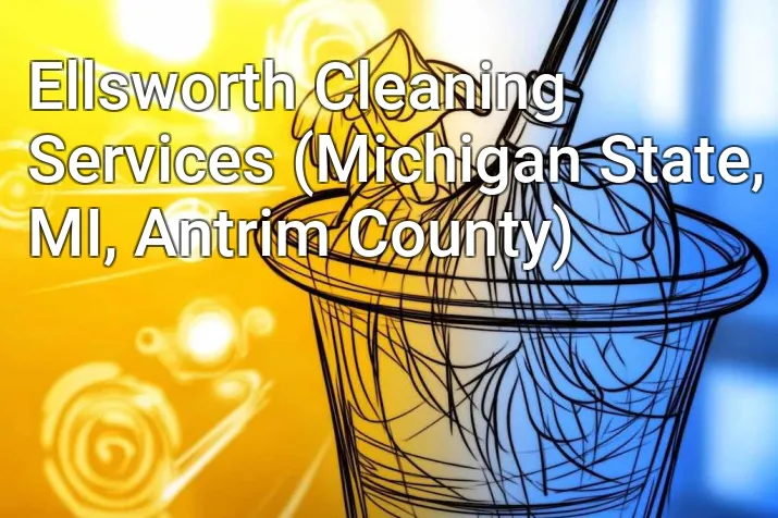Ellsworth Cleaning Services (Michigan State, MI, Antrim County)