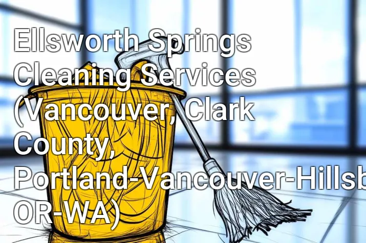 Ellsworth Springs Cleaning Services (Vancouver, Clark County, Portland-Vancouver-Hillsboro, OR-WA)