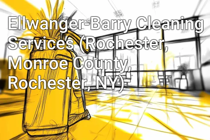 Ellwanger-Barry Cleaning Services (Rochester, Monroe County, Rochester, NY)