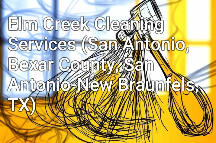 Elm Creek Cleaning Services (San Antonio, Bexar County, San Antonio-New Braunfels, TX)