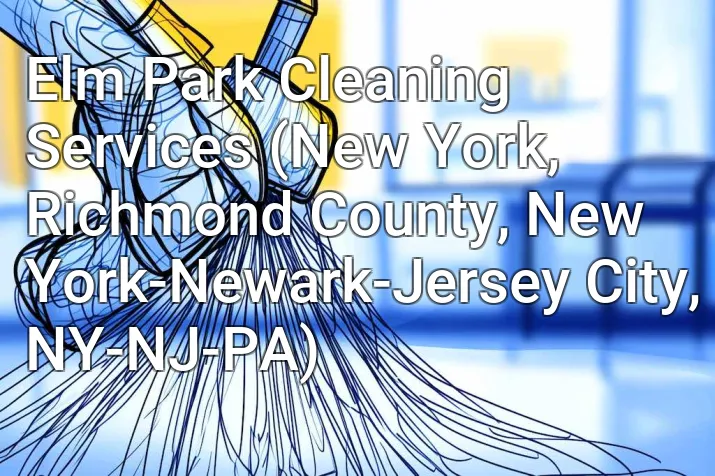 Elm Park Cleaning Services (New York, Richmond County, New York-Newark-Jersey City, NY-NJ-PA)