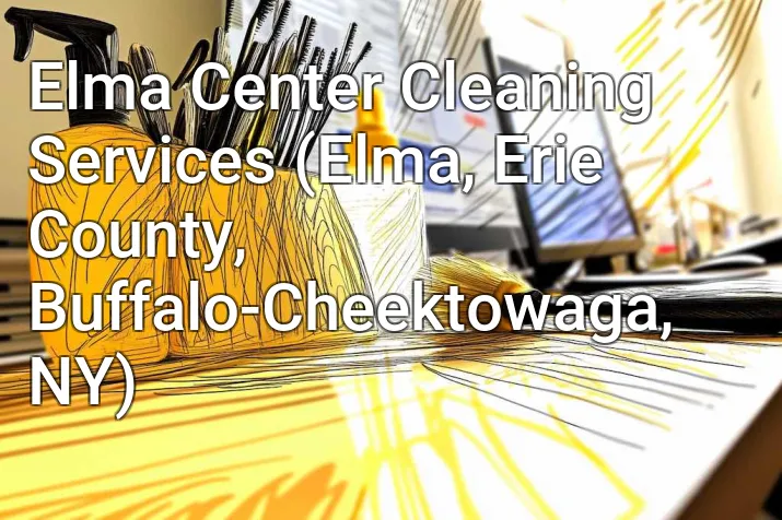 Elma Center Cleaning Services (Elma, Erie County, Buffalo-Cheektowaga, NY)