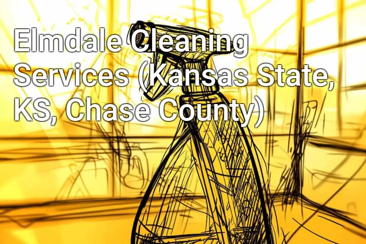 Elmdale Cleaning Services (Kansas State, KS, Chase County)
