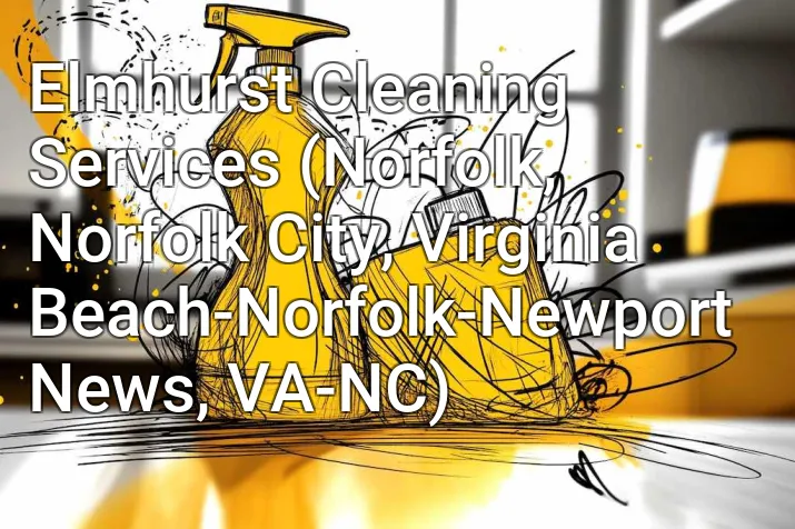 Elmhurst Cleaning Services (Norfolk, Norfolk City, Virginia Beach-Norfolk-Newport News, VA-NC)