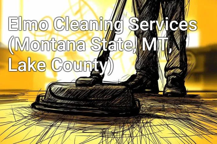Elmo Cleaning Services (Montana State, MT, Lake County)