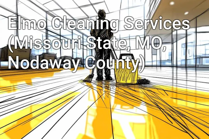 Elmo Cleaning Services (Missouri State, MO, Nodaway County)