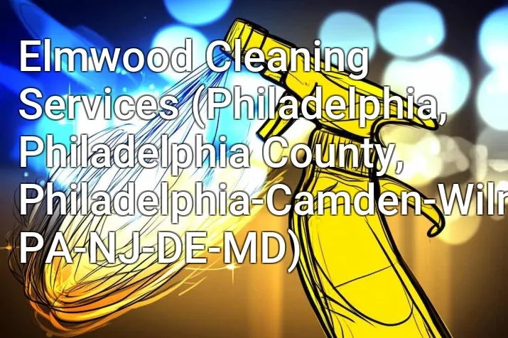 Elmwood Cleaning Services (Philadelphia, Philadelphia County, Philadelphia-Camden-Wilmington, PA-NJ-DE-MD)