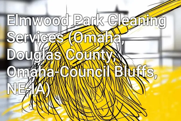 Elmwood Park Cleaning Services (Omaha, Douglas County, Omaha-Council Bluffs, NE-IA)