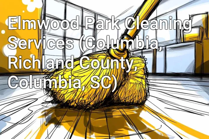 Elmwood Park Cleaning Services (Columbia, Richland County, Columbia, SC)