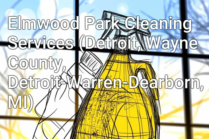 Elmwood Park Cleaning Services (Detroit, Wayne County, Detroit-Warren-Dearborn, MI)