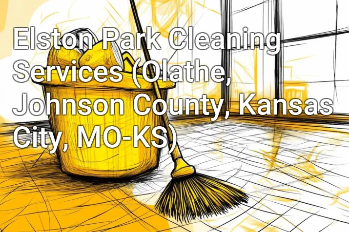 Elston Park Cleaning Services (Olathe, Johnson County, Kansas City, MO-KS)