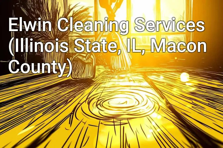 Elwin Cleaning Services (Illinois State, IL, Macon County)