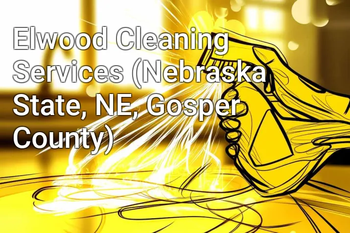 Elwood Cleaning Services (Nebraska State, NE, Gosper County)