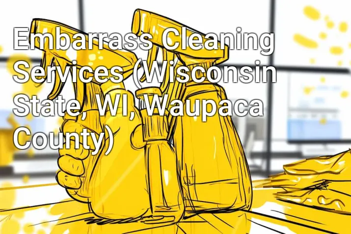 Embarrass Cleaning Services (Wisconsin State, WI, Waupaca County)