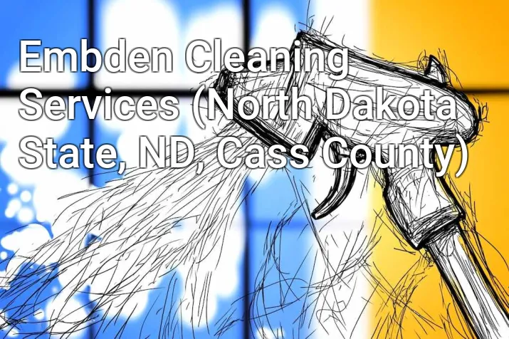 Embden Cleaning Services (North Dakota State, ND, Cass County)