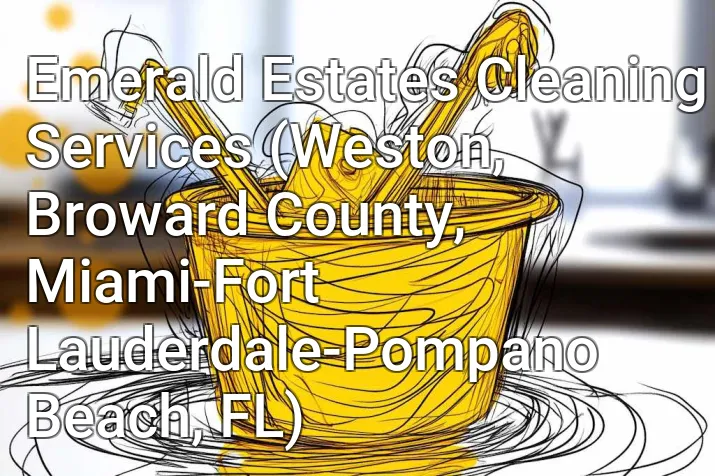 Emerald Estates Cleaning Services (Weston, Broward County, Miami-Fort Lauderdale-Pompano Beach, FL)