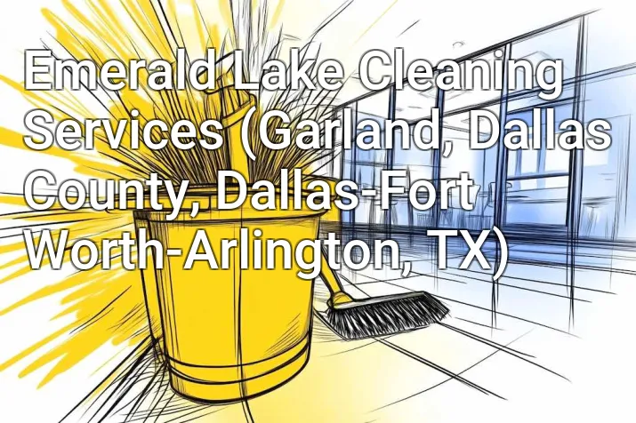 Emerald Lake Cleaning Services (Garland, Dallas County, Dallas-Fort Worth-Arlington, TX)