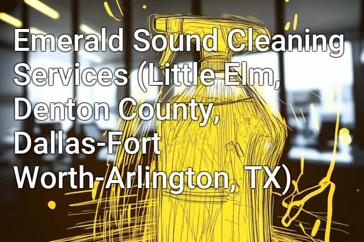Emerald Sound Cleaning Services (Little Elm, Denton County, Dallas-Fort Worth-Arlington, TX)