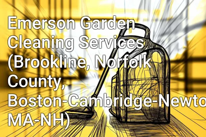 Emerson Garden Cleaning Services (Brookline, Norfolk County, Boston-Cambridge-Newton, MA-NH)