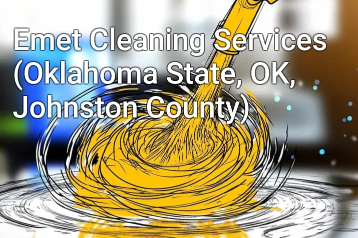 Emet Cleaning Services (Oklahoma State, OK, Johnston County)