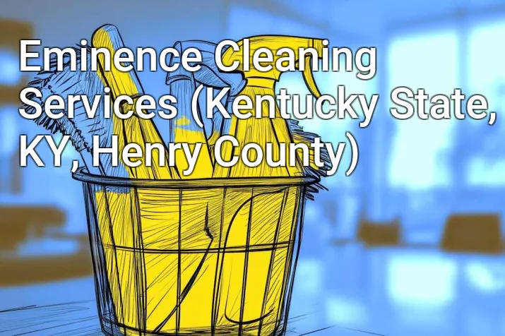 Eminence Cleaning Services (Kentucky State, KY, Henry County)