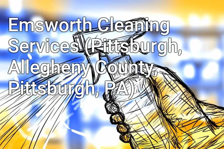 Emsworth Cleaning Services (Pittsburgh, Allegheny County, Pittsburgh, PA)