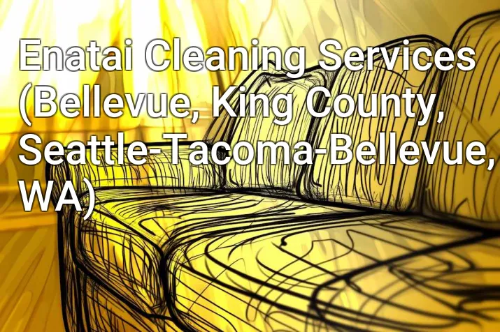 Enatai Cleaning Services (Bellevue, King County, Seattle-Tacoma-Bellevue, WA)