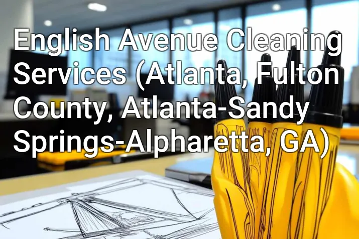 English Avenue Cleaning Services (Atlanta, Fulton County, Atlanta-Sandy Springs-Alpharetta, GA)