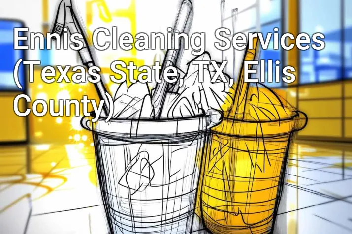 Ennis Cleaning Services (Texas State, TX, Ellis County)