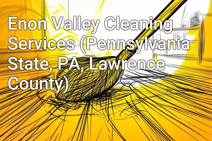Enon Valley Cleaning Services (Pennsylvania State, PA, Lawrence County)