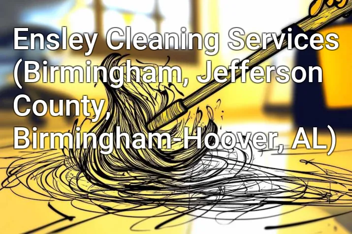Ensley Cleaning Services (Birmingham, Jefferson County, Birmingham-Hoover, AL)