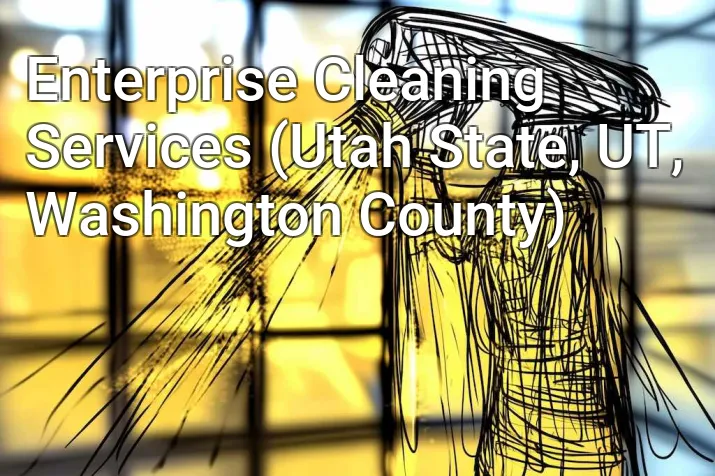 Enterprise Cleaning Services (Utah State, UT, Washington County)