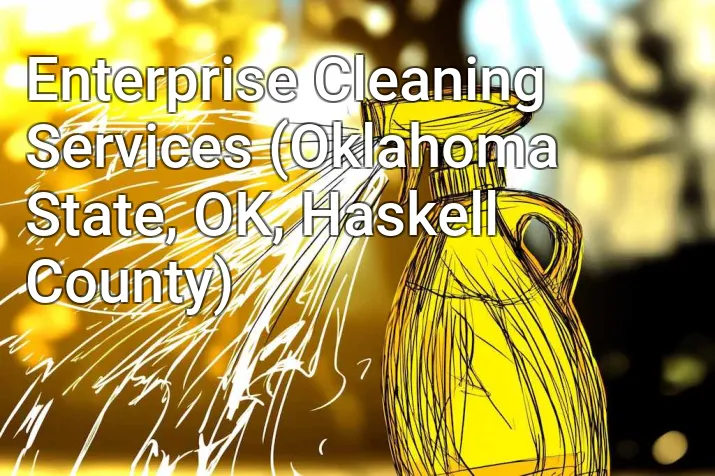 Enterprise Cleaning Services (Oklahoma State, OK, Haskell County)