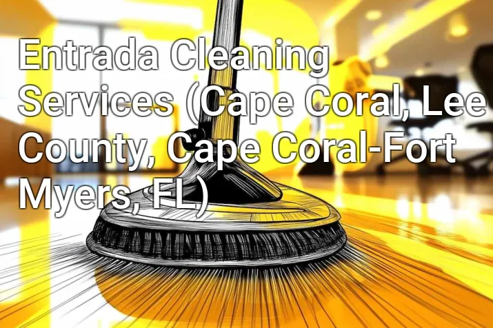 Entrada Cleaning Services (Cape Coral, Lee County, Cape Coral-Fort Myers, FL)