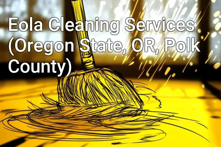 Eola Cleaning Services (Oregon State, OR, Polk County)