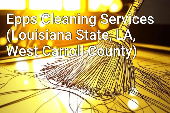 Epps Cleaning Services (Louisiana State, LA, West Carroll County)