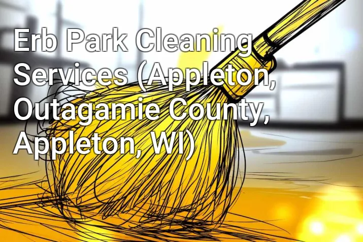Erb Park Cleaning Services (Appleton, Outagamie County, Appleton, WI)