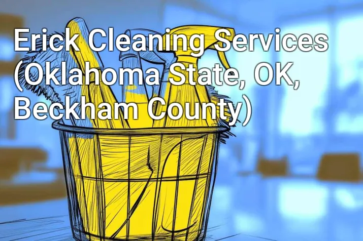 Erick Cleaning Services (Oklahoma State, OK, Beckham County)