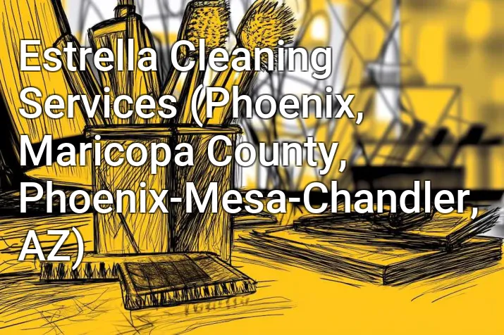 Estrella Cleaning Services (Phoenix, Maricopa County, Phoenix-Mesa-Chandler, AZ)