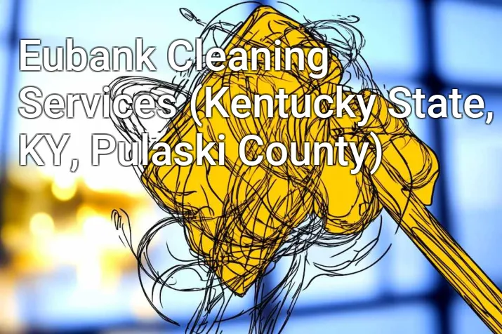 Eubank Cleaning Services (Kentucky State, KY, Pulaski County)