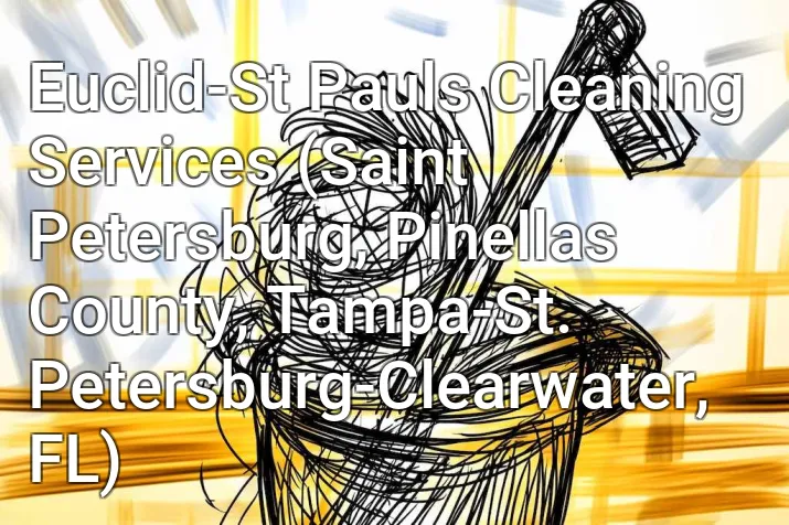 Euclid-St Pauls Cleaning Services (Saint Petersburg, Pinellas County, Tampa-St. Petersburg-Clearwater, FL)