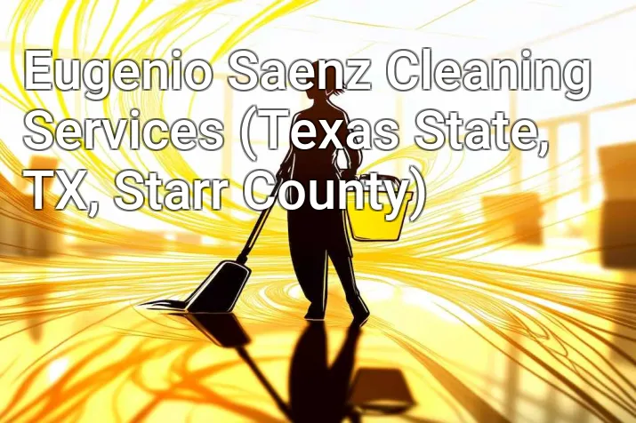 Eugenio Saenz Cleaning Services (Texas State, TX, Starr County)