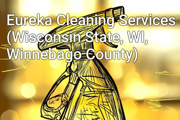 Eureka Cleaning Services (Wisconsin State, WI, Winnebago County)