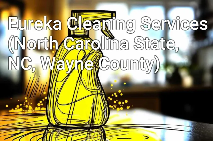 Eureka Cleaning Services (North Carolina State, NC, Wayne County)