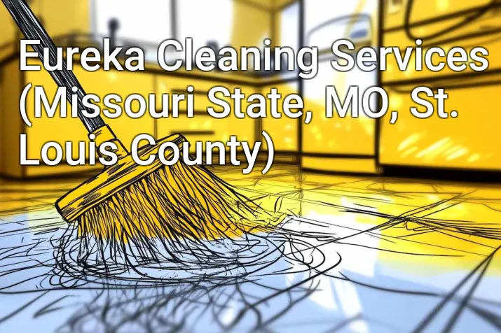 Eureka Cleaning Services (Missouri State, MO, St. Louis County)