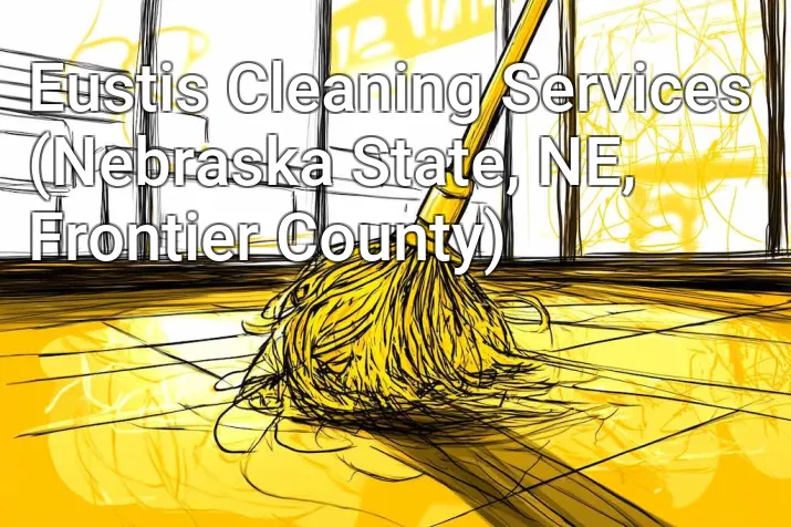 Eustis Cleaning Services (Nebraska State, NE, Frontier County)